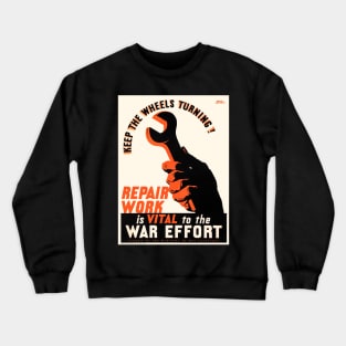 Keep the wheels turning! Repair Work is vital to the War Effort, c. 1940s Crewneck Sweatshirt